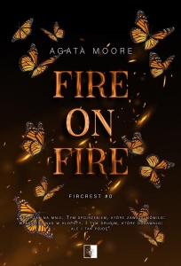 FIRE ON FIRE, AGATA MOORE