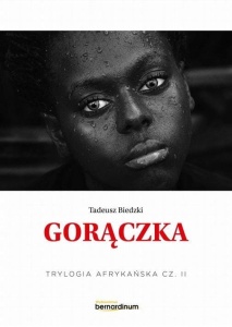 TRYLOGIA AFRYKAŃSKA T.2 GORĄCZKA, TADEUSZ BIEDZKI