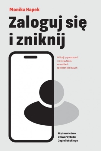 Zaloguj się i zniknij. O iluzji prywatności i...