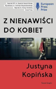Z NIENAWIŚCI DO KOBIET, JUSTYNA KOPIŃSKA