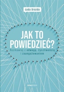 JAK TO POWIEDZIEĆ? ROZMAWIAJ Z ODWAGĄ,