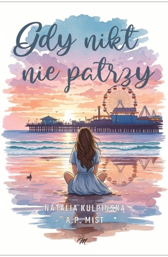 Gdy nikt nie patrzy, A.P. Mist, Natalia Kulpińska