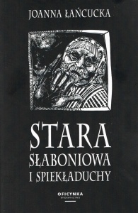 STARA SŁABONIOWA I SPIEKŁADUCHY, JOANNA ŁAŃCUCKA