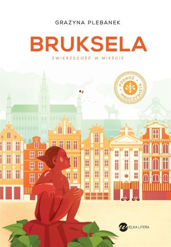 Bruksela. Zwierzęcość w mieście, Grażyna Plebanek