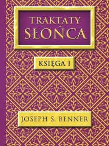 TRAKTATY SŁOŃCA. KSIĘGA 1, JOSEPH S. BENNER