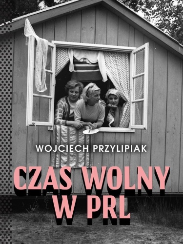 Czas wolny w PRL w.3, Wojciech Przylipiak