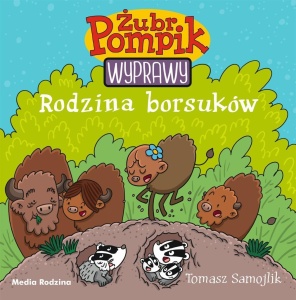 ŻUBR POMPIK. WYPRAWY T.4 RODZINA BORSUKÓW