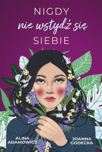 NIGDY NIE WSTYDŹ SIĘ SIEBIE