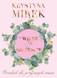 UWIERZ W SZCZĘŚCIE, KRYSTYNA MIREK
