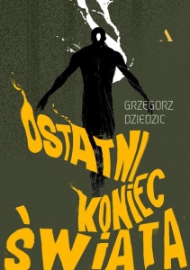 OSTATNI KONIEC ŚWIATA, GRZEGORZ DZIEDZIC