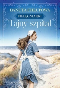 TAJNY SZPITAL. PIELĘGNIARKI T.2, DANUTA CHLUPOWA