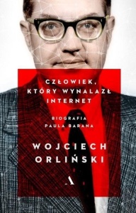 CZŁOWIEK, KTÓRY WYNALAZŁ INTERNET