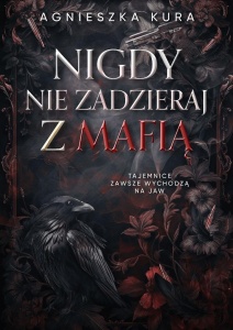 SERIA MAFIJNA T.1 NIGDY NIE ZADZIERAJ Z MAFIĄ