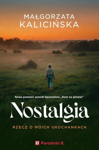 Nostalgia. Rzecz o moich ukochanych