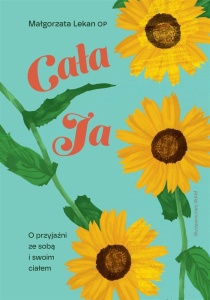 CAŁA JA. O PRZYJAŹNI ZE SOBĄ I SWOIM CIAŁEM