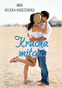 KRUCHA MIŁOŚĆ, NINA BYLICKA-KARCZEWSKA