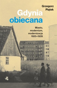 GDYNIA OBIECANA. MIASTO, MODERNIZM, MODERNIZACJA