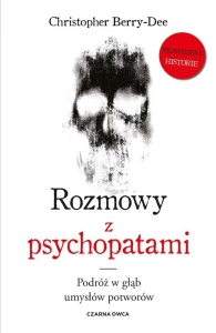 ROZMOWY Z PSYCHOPATAMI. PODRÓŻ W GŁĄB UMYSŁÓW...