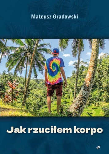Jak rzuciłem korpo, Mateusz Gradowski