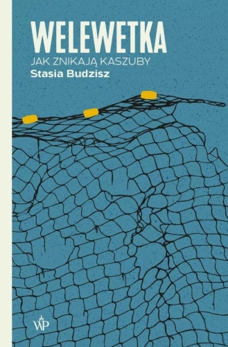 Welewetka. Jak znikają Kaszuby, Stasia Budzisz