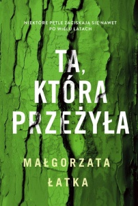 TA, KTÓRA PRZEŻYŁA, MAŁGORZATA ŁATKA