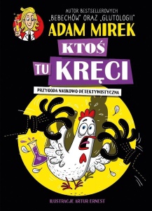 KTOŚ TU KRĘCI. PRZYGODA NAUKOWO-DETEKTYWISTYCZNA