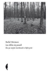 LAS ZBLIŻA SIĘ POWOLI, RAFAŁ HETMAN
