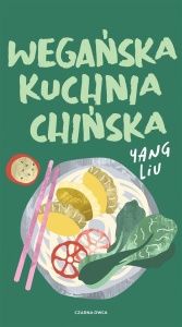 WEGAŃSKA KUCHNIA CHIŃSKA, YANG LIU