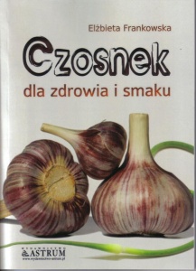 CZOSNEK DLA ZDROWIA I SMAKU, ELŻBIETA FRANKOWSKA