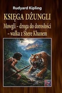 KSIĘGA DŻUNGLI. MOWGLI - DROGA DO DOROSŁOŚCI...