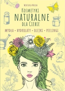 KOSMETYKI NATURALNE DLA CIEBIE, WIKTORIA MUCHA