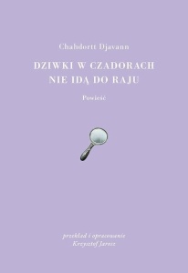 DZIWKI W CZADORACH NIE IDĄ DO RAJU