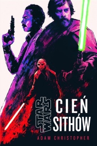 STAR WARS. CIEŃ SITHÓW, ADAM CHRISTOPHER