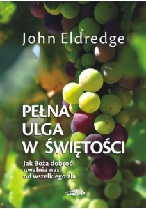 PEŁNA ULGA W ŚWIĘTOŚCI, JOHN ELDREDGE