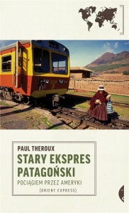 STARY EKSPRES PATAGOŃSKI. POCIĄGIEM PRZEZ AMERYKI