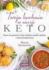 TWOJA KUCHNIA W WERSJI KETO, MARIA EMMERICH