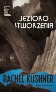 JEZIORO STWORZENIA, RACHEL KUSHNER