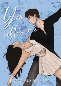 YOU SOFTEN ME, WERONIKA SCHMIDT