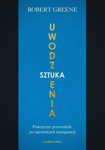 Sztuka uwodzenia. Praktyczny przewodnik po...