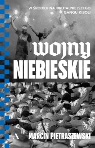 WOJNY NIEBIESKIE. W ŚRODKU NAJBRUTALNIEJSZEGO..