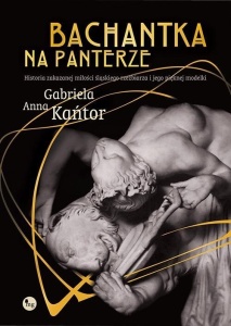 BACHANTKA NA PANTERZE, GABRIELA ANNA KAŃTOR