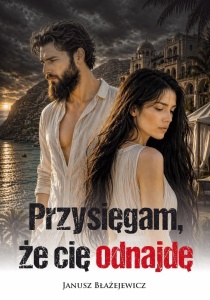PRZYSIĘGAM, ŻE CIĘ ODNAJDĘ, JANUSZ BŁAŻEJEWICZ