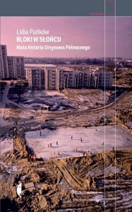 BLOKI W SŁOŃCU. MAŁA HISTORIA URSYNOWA PÓŁNOCNEGO