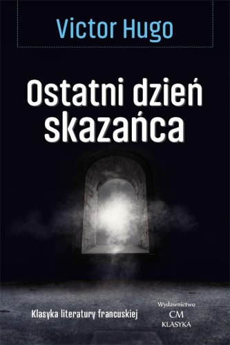 Klasyka. Ostatni dzień skazańca, Victor Hugo