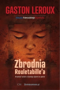 KLASYKA. ZBRODNIA ROULETABILLE'A, GASTON LEROUX