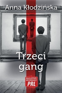 NAJLEPSZE KRYMINAŁY PRL. TRZECI GANG