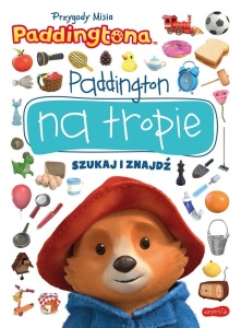 PRZYGODY MISIA PADDINGTONA. PADDINGTON NA TROPIE