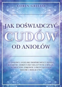 JAK DOŚWIADCZYĆ CUDÓW OD ANIOŁÓW, CORIN GRILLO