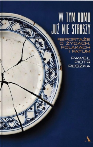 W tym domu już nie straszy. Reportaże o Żydach...