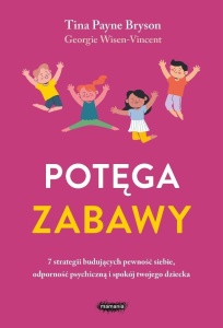 POTĘGA ZABAWY. 7 STRATEGII BUDUJĄCYCH PEWNOŚĆ...